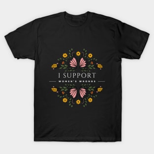 I Support Women's Wrongs Tshirt T-Shirt